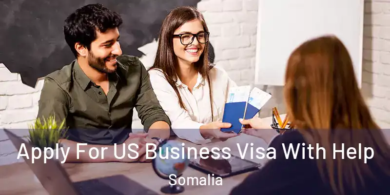  Apply For US Business Visa With Help Somalia