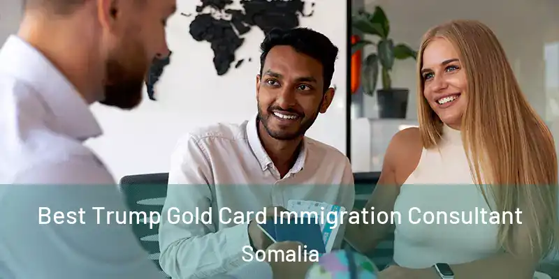 Best Trump Gold Card Immigration Consultant Somalia