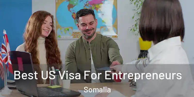  Best US Visa For Entrepreneurs Somalia