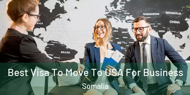  Best Visa To Move To USA For Business Somalia