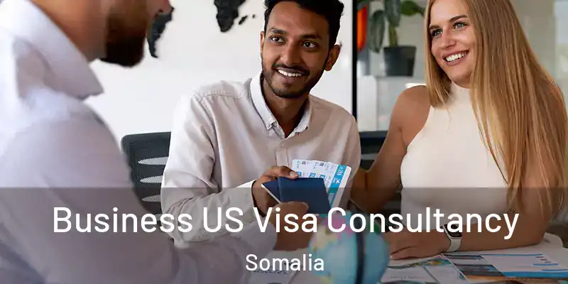  Business US Visa Consultancy Somalia