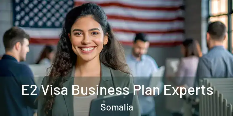 E2 Visa Business Plan Experts Somalia