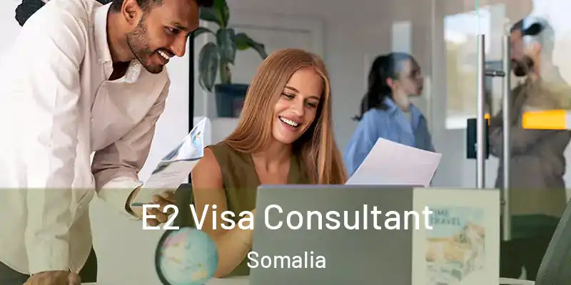  E2 Visa Consultant Somalia