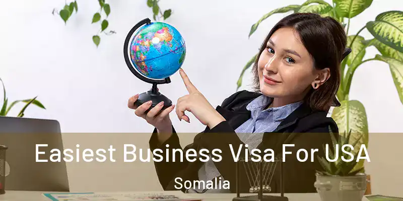  Easiest Business Visa For USA Somalia