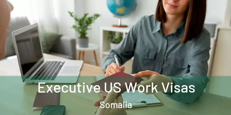  Executive US Work Visas Somalia