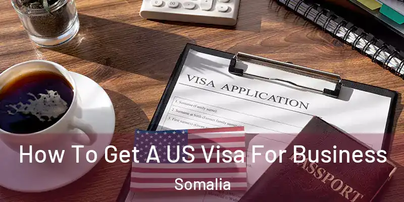  How To Get A US Visa For Business Somalia