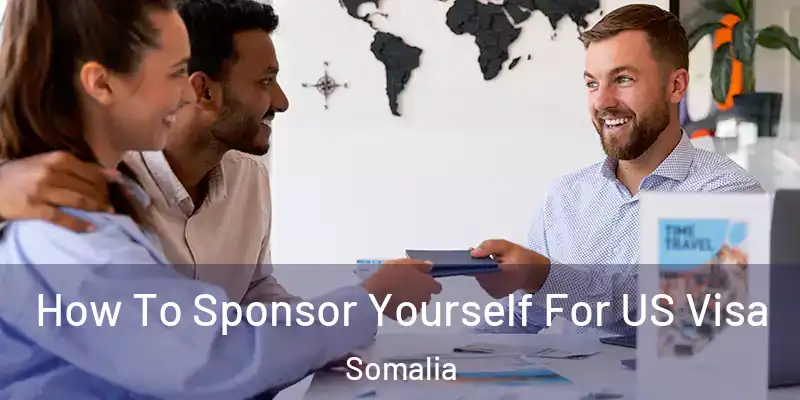  How To Sponsor Yourself For US Visa Somalia