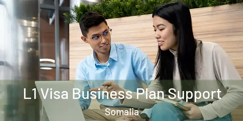  L1 Visa Business Plan Support Somalia