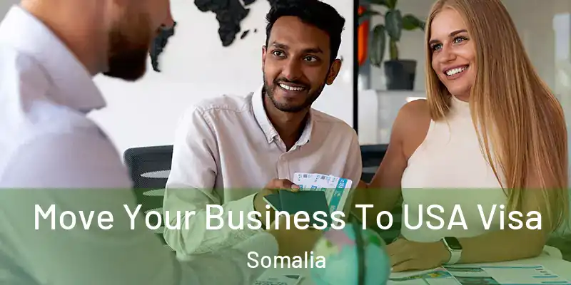  Move Your Business To USA Visa Somalia