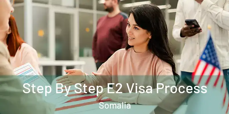  Step By Step E2 Visa Process Somalia