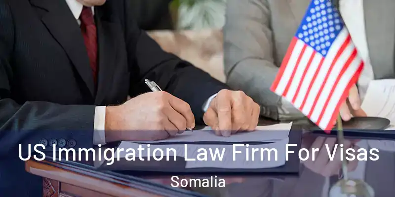  US Immigration Law Firm For Visas Somalia