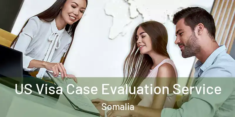  US Visa Case Evaluation Service Somalia