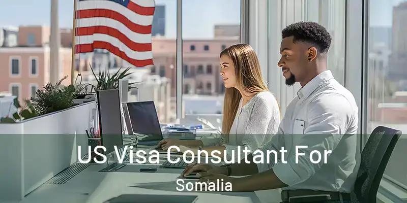  US Visa Consultant For Somalia