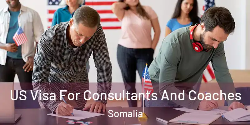  US Visa For Consultants And Coaches Somalia