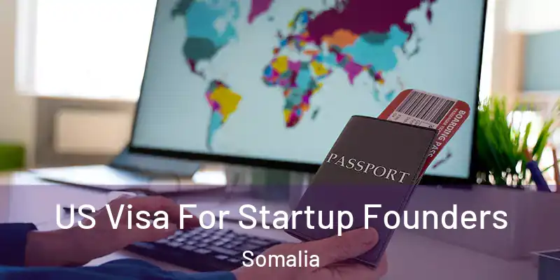  US Visa For Startup Founders Somalia