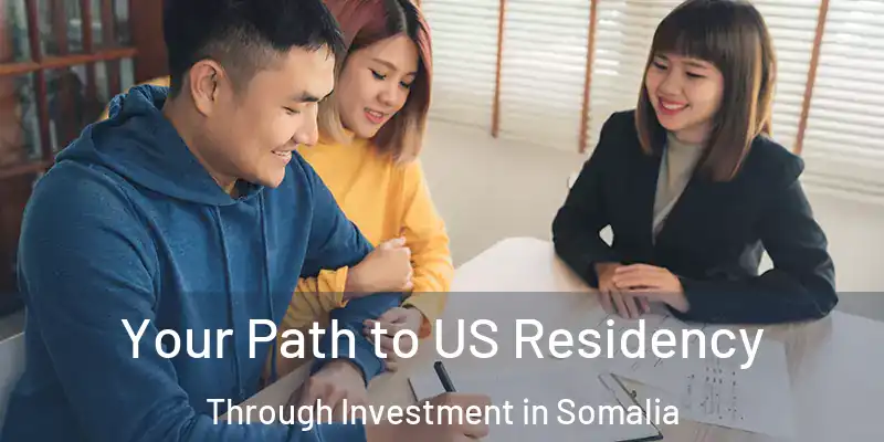  Your Path to US Residency Through Investment in Somalia
